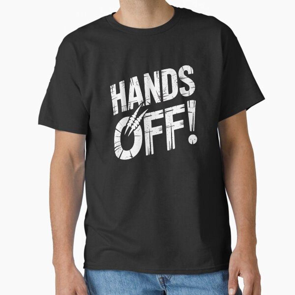 Hands Off 4 2 Awesome Shirt